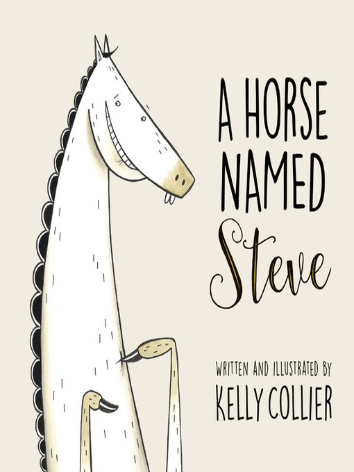 Title details for A Horse Named Steve by Kelly Collier - Available